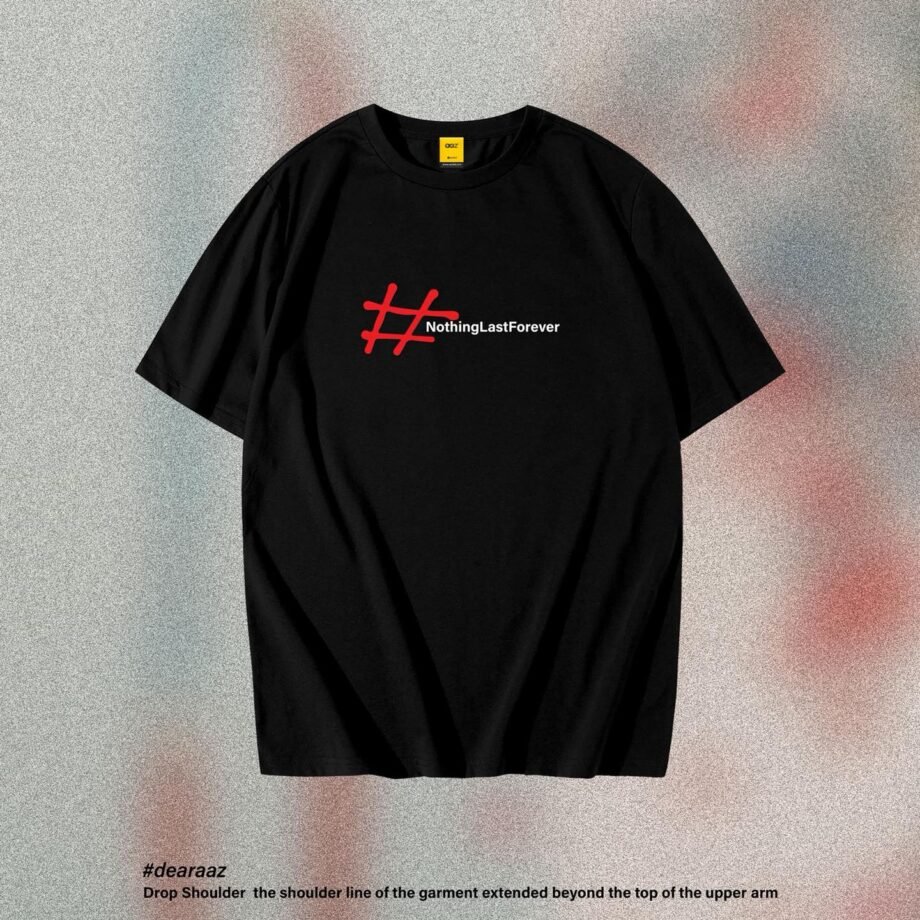 Drop Shoulder T-Shirt (Nothing Last Forever)