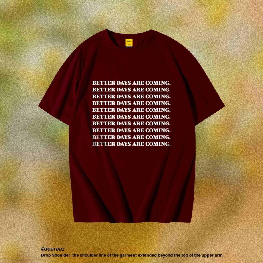 Drop Shoulder T-Shirt (Better Days)